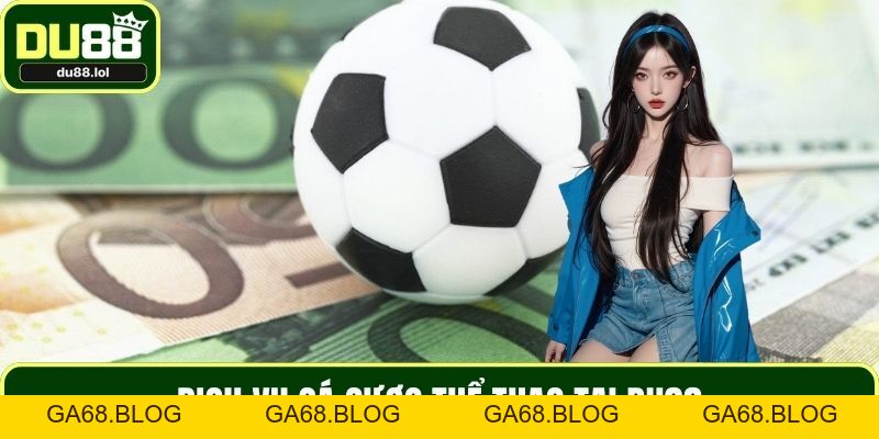 Giới Thiệu DU88 – Thương Hiệu Cá Cược Hàng Đầu Châu Á - ga68