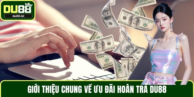 Hoàn Trả DU88 - Ưu Đãi Minh Bạch Cho Toàn Thành Viên Cược - ga68