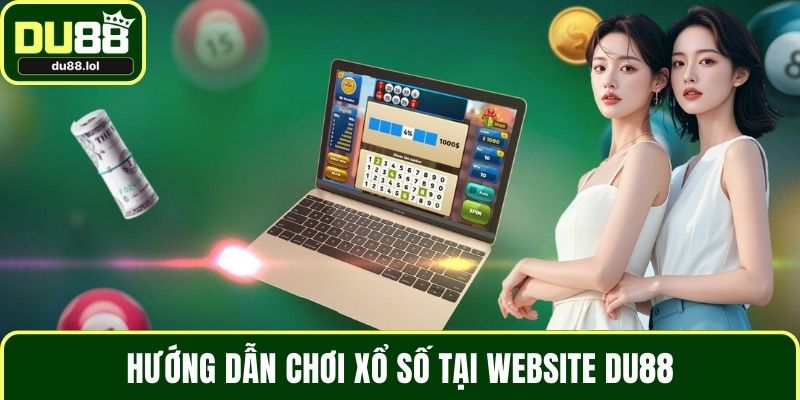 Hướng Dẫn Chơi Xổ Số DU88 – Bí Quyết Đầu Tư Đơn Giản - ga68