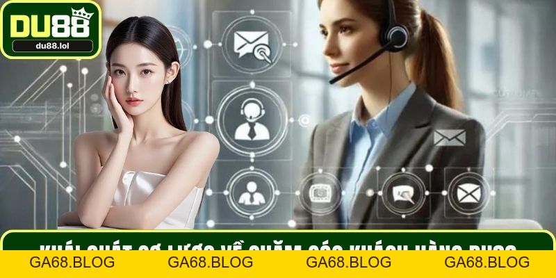 Chăm Sóc Khách Hàng DU88 - Uy Tín Và Tận Tâm Với Hội Viên - ga68