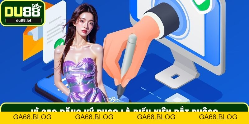 Đăng Ký DU88 Dễ Dàng Nhất Cho Người Mới Bắt Đầu Nhập Môn - ga68