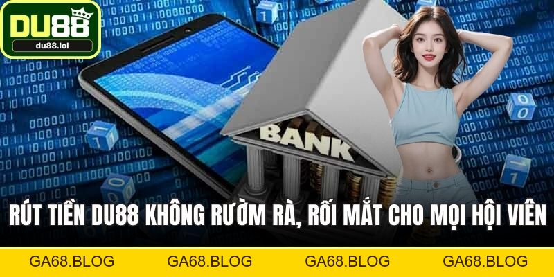 Tải App DU88 - Trải Nghiệm Giải Trí Thú Vị Trên Điện Thoại - ga68